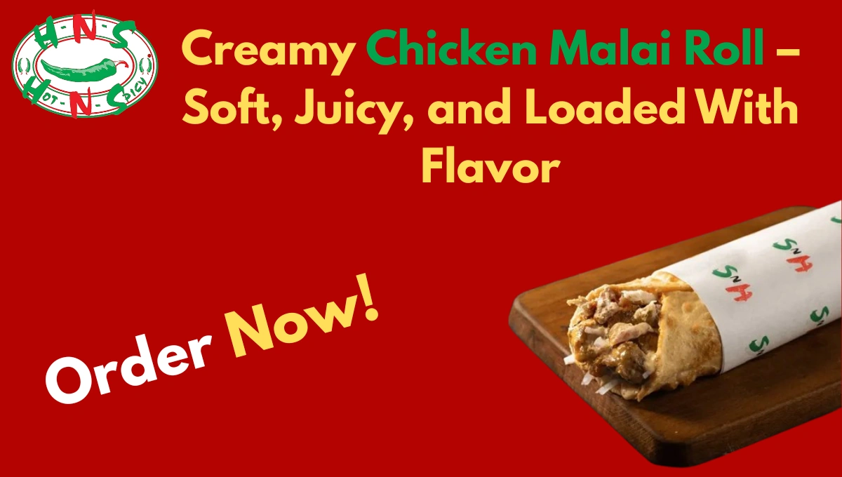 Creamy Chicken Malai Roll