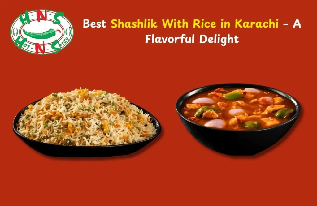 Shashlik With Rice in Karachi