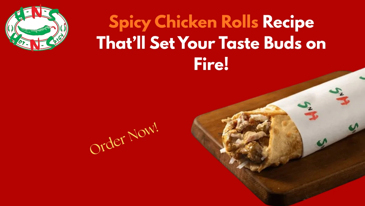Spicy Chicken Rolls
