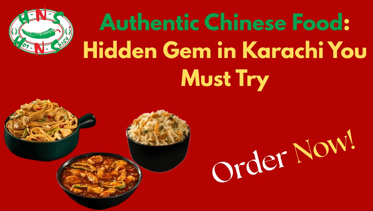 Authentic Chinese Food: Hidden Gem in Karachi You Must Try