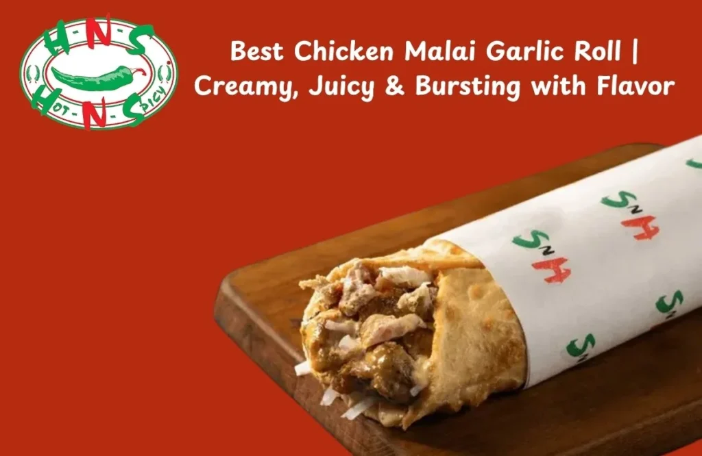 Delicious Chicken Malai Garlic Roll filled with juicy chicken, creamy sauce, and rich garlic flavor served fresh and hot.