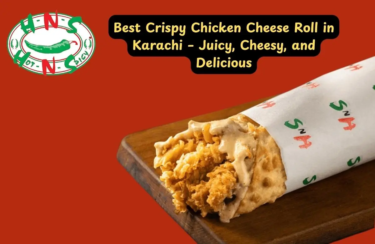 Best Crispy Chicken Cheese Roll in Karachi – Juicy, Cheesy, and Delicious