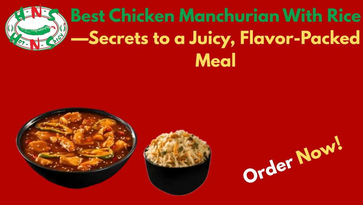 Best Chicken Manchurian With Rice — Secrets to a Juicy, Flavor-Packed Meal