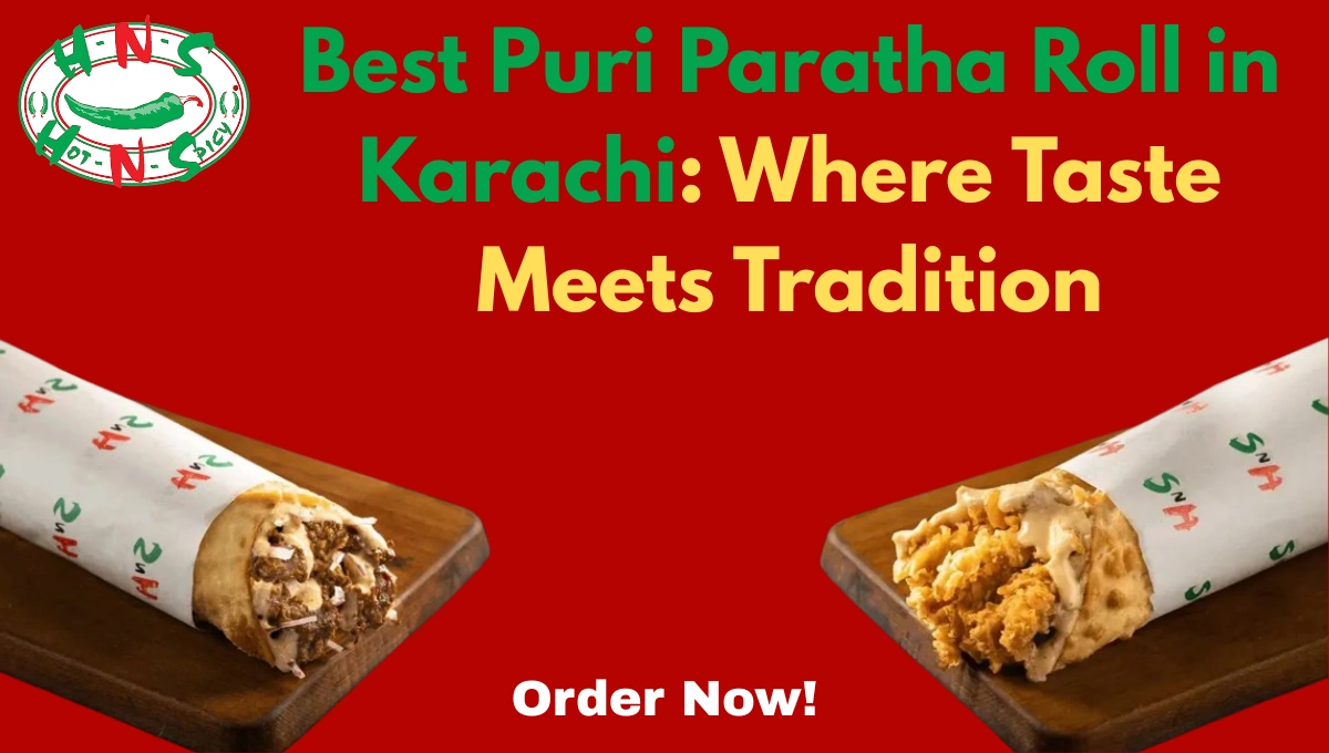 Best Puri Paratha Roll in Karachi: Where Taste Meets Tradition