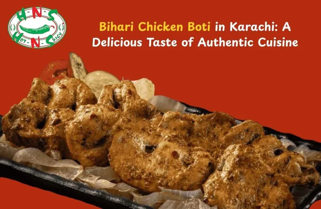Delicious Bihari Chicken Boti served hot with spices and garnished with fresh coriander, showcasing authentic flavors from Hot N Spicy in Karachi