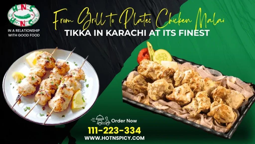 Perfectly grilled Chicken Malai Tikka in Karachi with rich spices and herbs