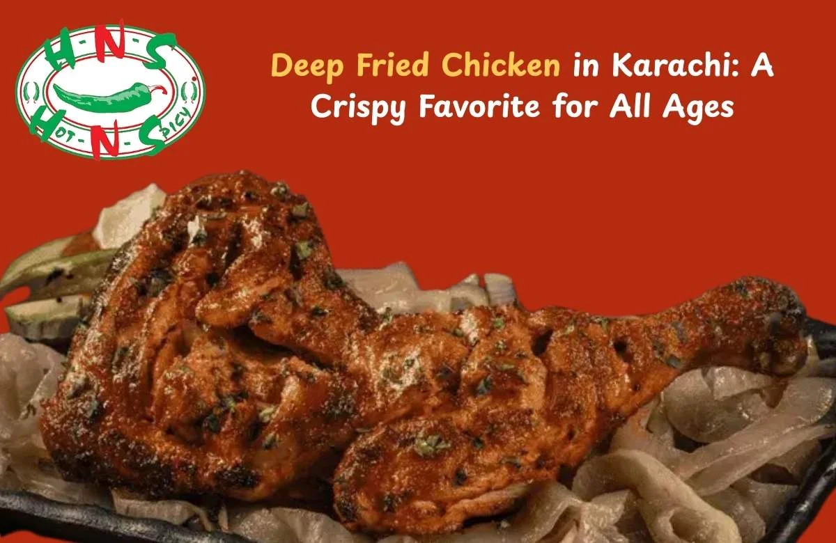 Crispy deep fried chicken in Karachi served hot and juicy