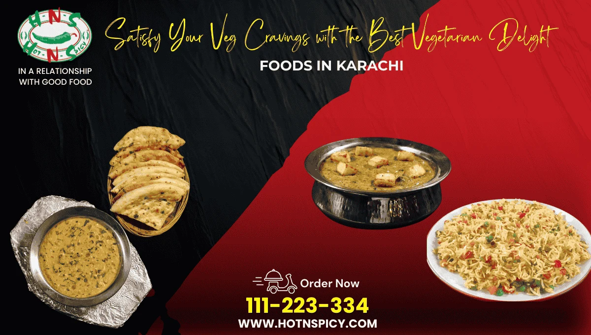 Satisfy Your Veg Cravings with the Best Vegetarian Delight Foods in Karachi