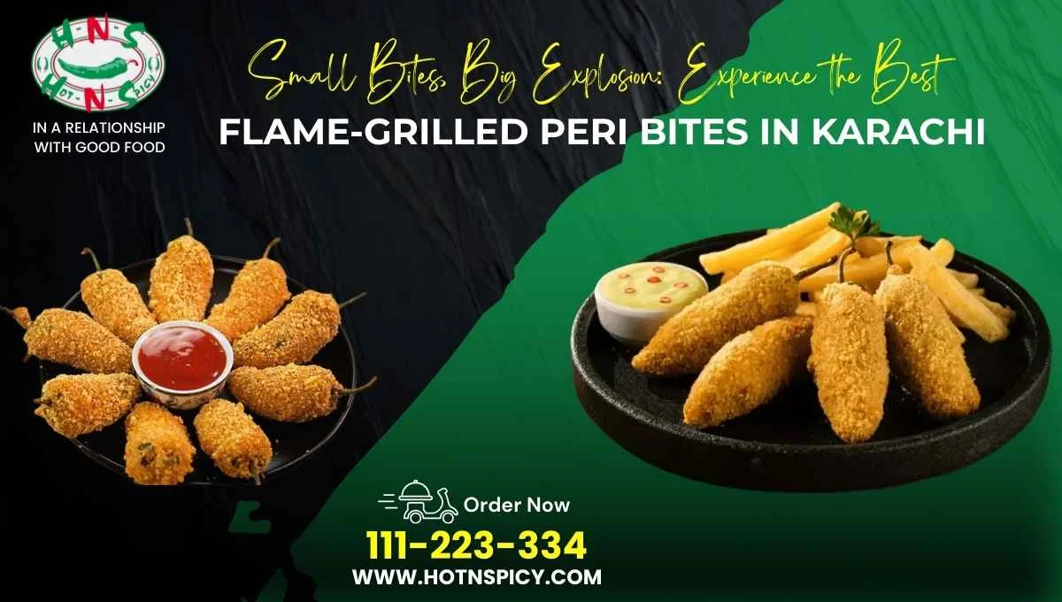 Small Bites, Big Explosion: Experience the Best Flame-Grilled Peri Bites in Karachi