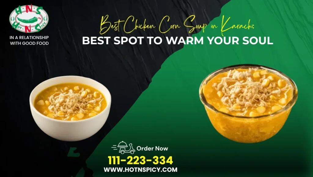 Delicious bowl of the best chicken corn soup in Karachi served hot with rich flavor and fresh ingredients