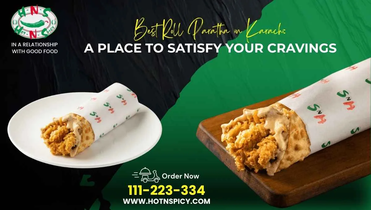 Best Roll Paratha in Karachi: A Place to Satisfy Your Cravings