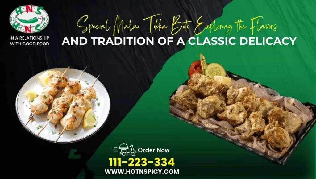 Hot N Spicy’s Malai Tikka Boti – juicy, creamy, and perfectly grilled meat served with traditional South Asian flavors in Karachi.