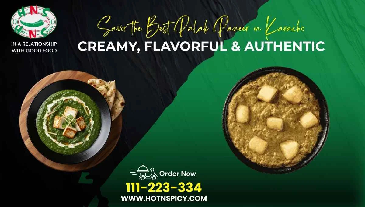 Savor the Best Palak Paneer in Karachi: Creamy, Flavorful & Authentic