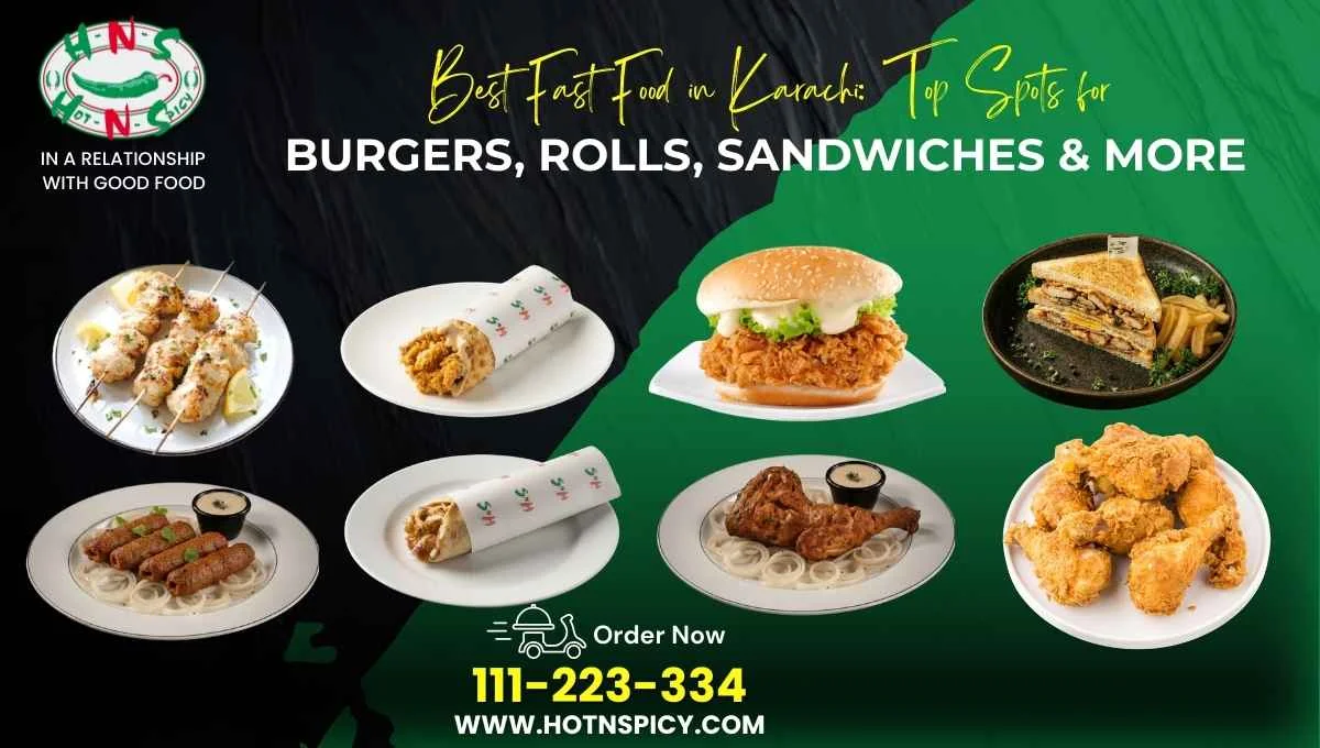 Best Fast Food in Karachi: Top Spots for Burgers, Rolls, Sandwiches & More