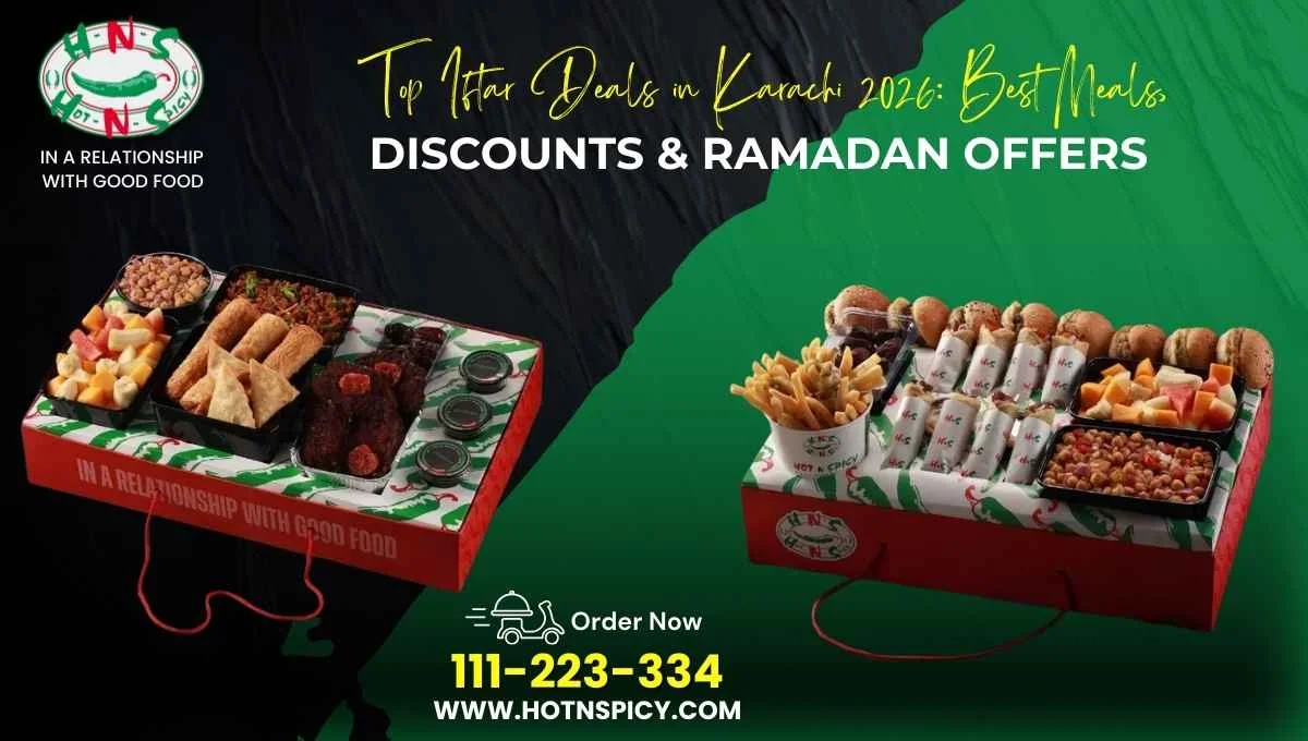 Top Iftar Deals in Karachi 2026: Best Meals, Discounts & Ramadan Offers