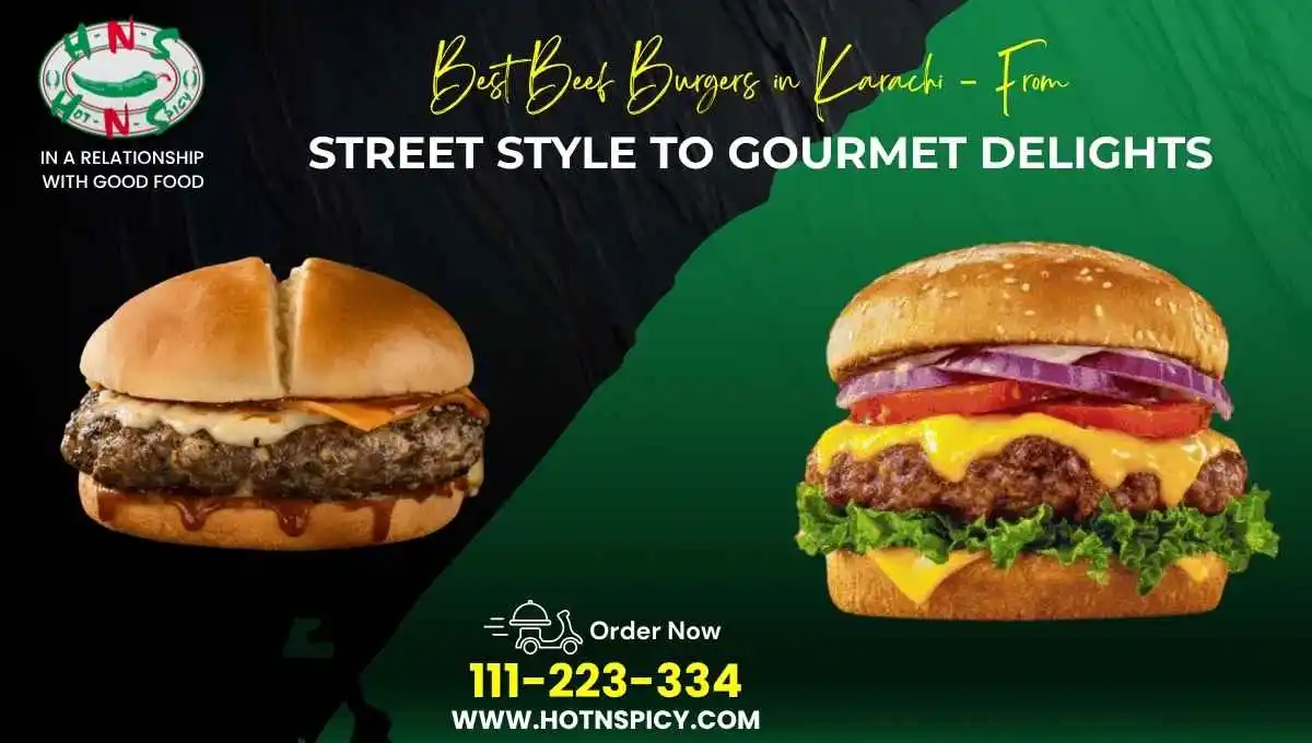 Best Beef Burgers in Karachi – From Street Style to Gourmet Delights