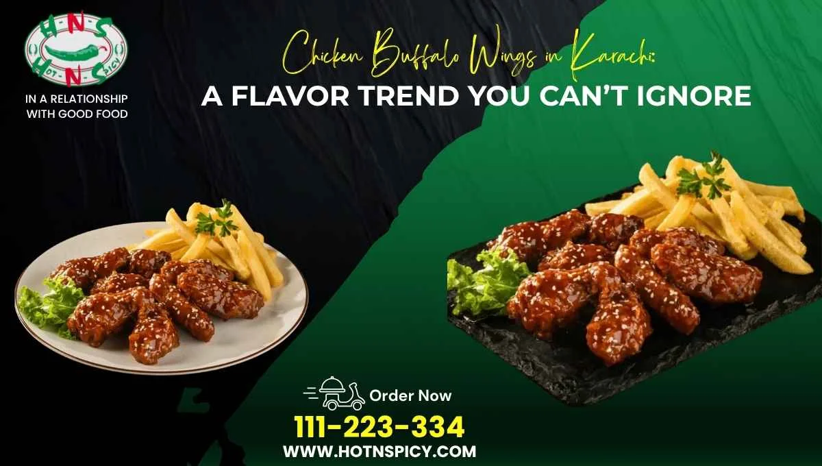 Chicken Buffalo Wings in Karachi: A Flavor Trend You Can’t Ignore