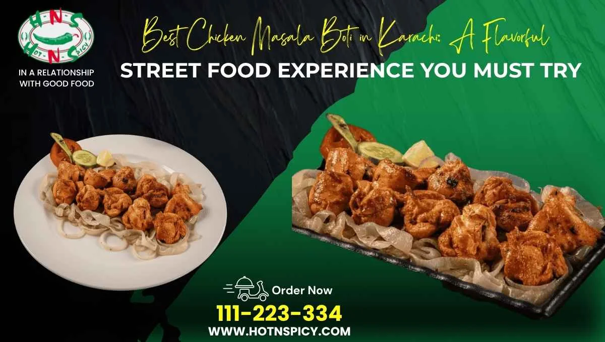 Best Chicken Masala Boti in Karachi: A Flavorful Street Food Experience You Must Try