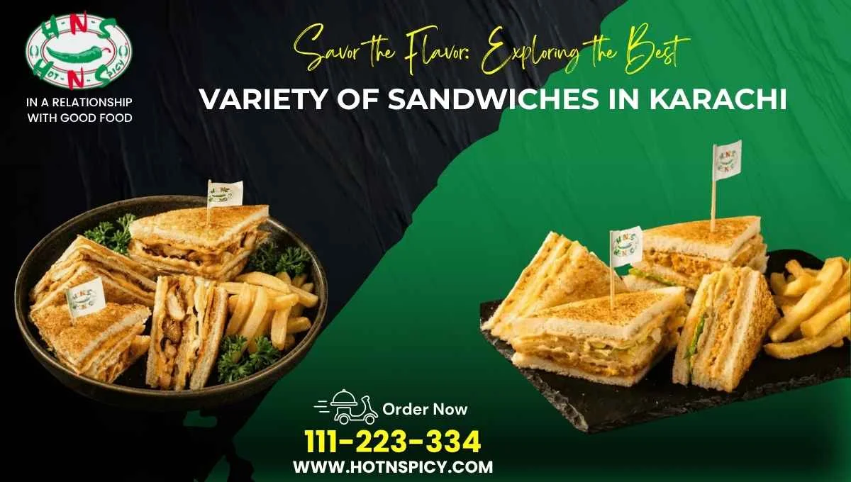 Savor the Flavor: Exploring the Best Variety of Sandwiches in Karachi