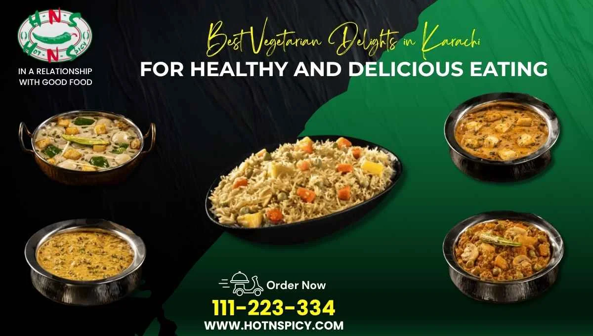 Best Vegetarian Delights in Karachi for Healthy and Delicious Eating