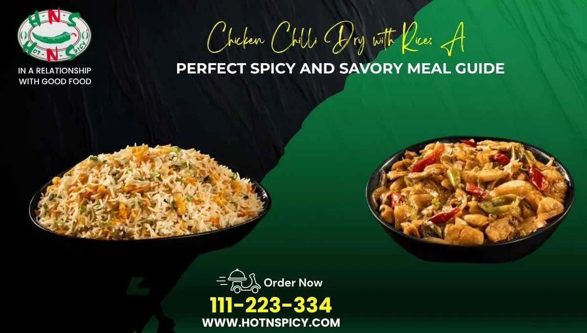 Chicken Chilli Dry with Rice​: A Perfect Spicy and Savory Meal Guide