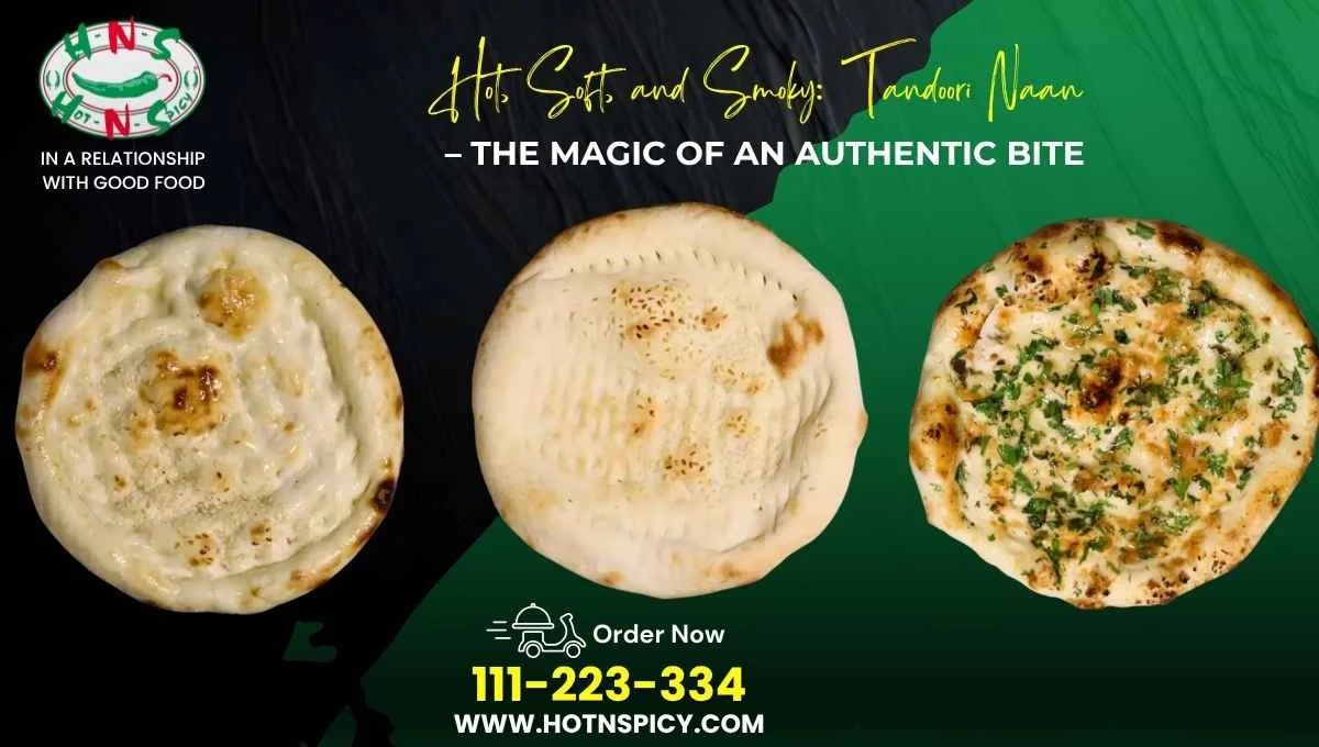 Hot, Soft, and Smoky: Tandoori Naan – The Magic of an Authentic Bite