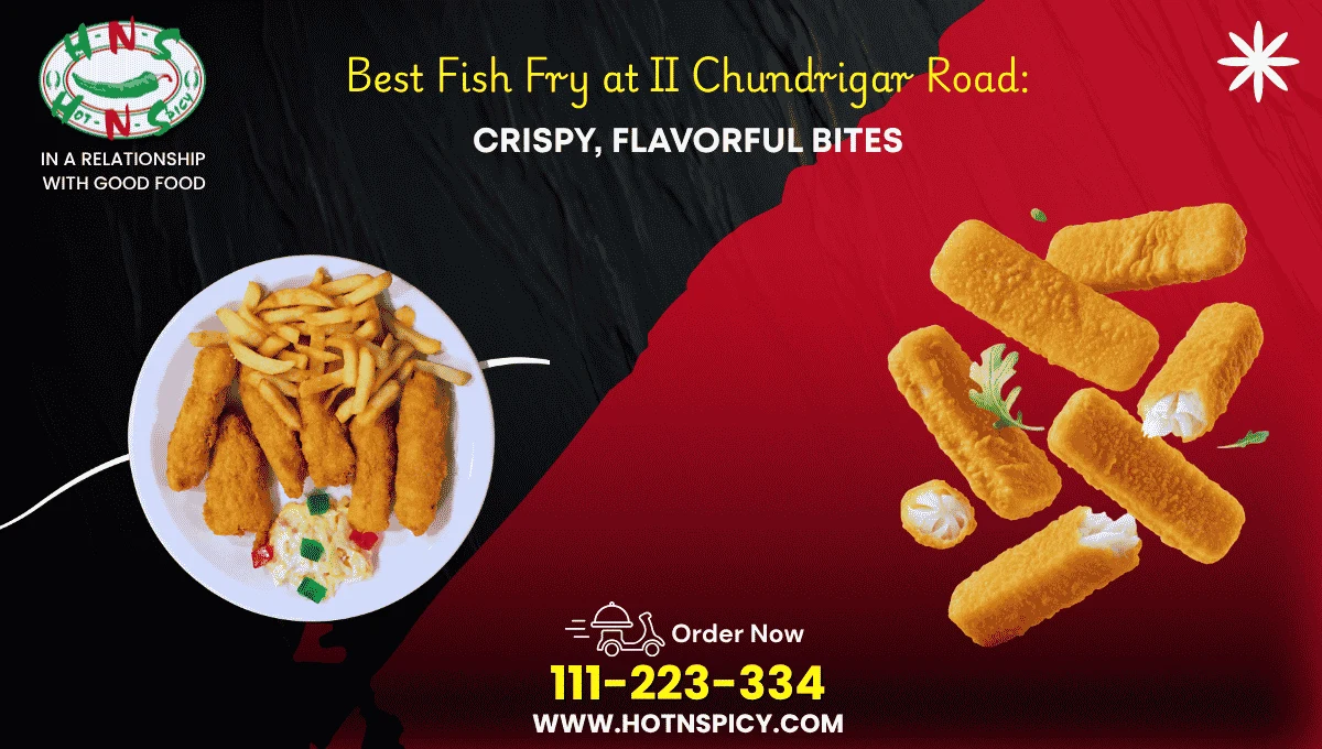 Best Fish Fry at II Chundrigar Road: Crispy, Flavorful Bites