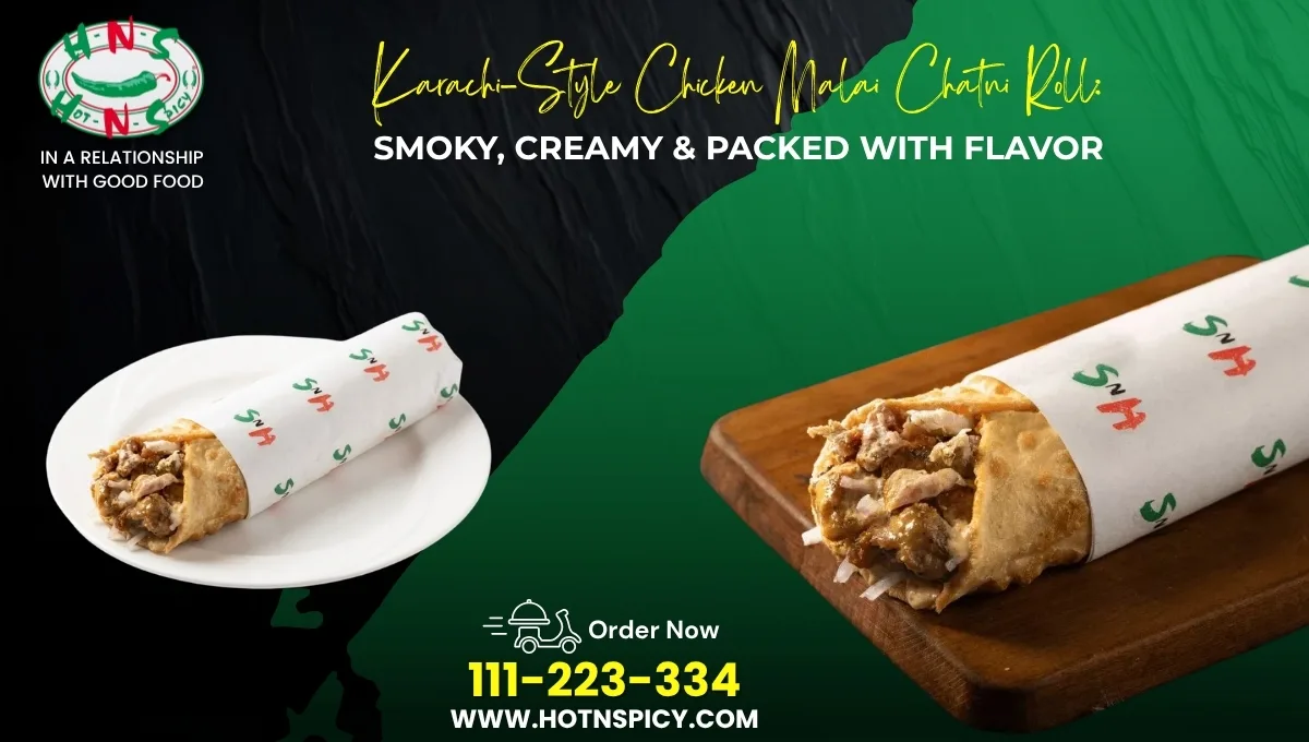 Karachi-Style Chicken Malai Chatni Roll: Smoky, Creamy & Packed with Flavor