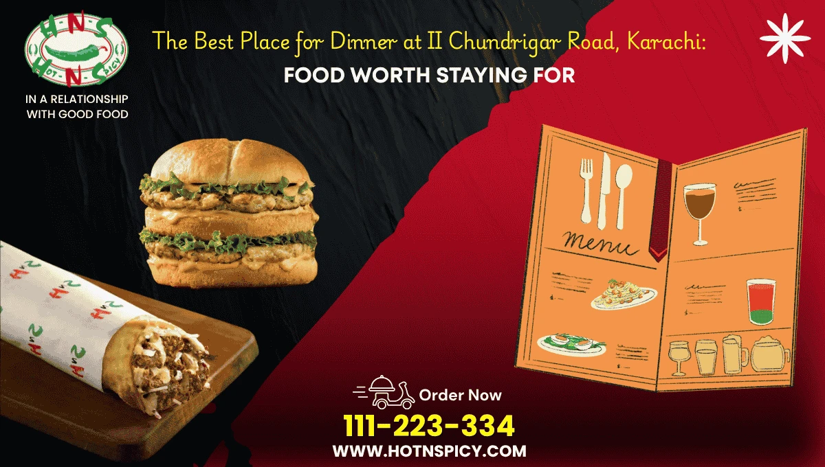 The Best Place for Dinner at II Chundrigar Road, Karachi: Food Worth Staying For